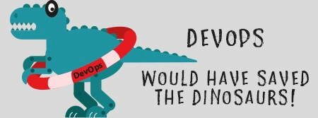 DevOps would have saved the dinosaurs