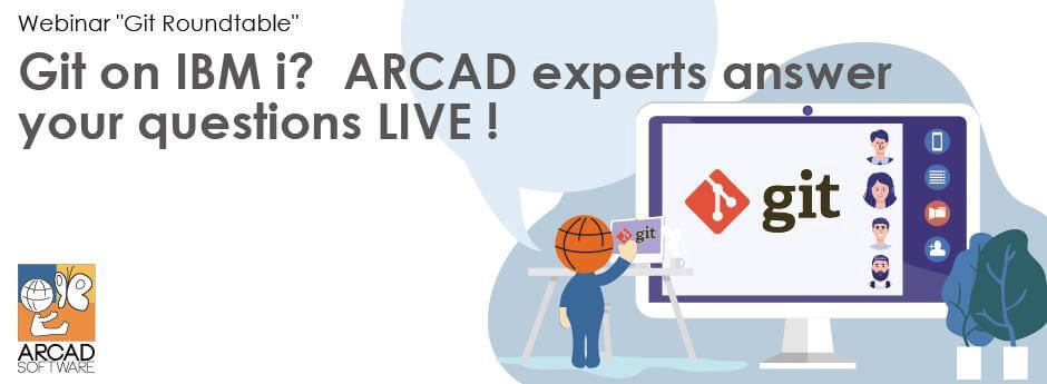 Git on IBM i? ARCAD experts answer your questions LIVE!
