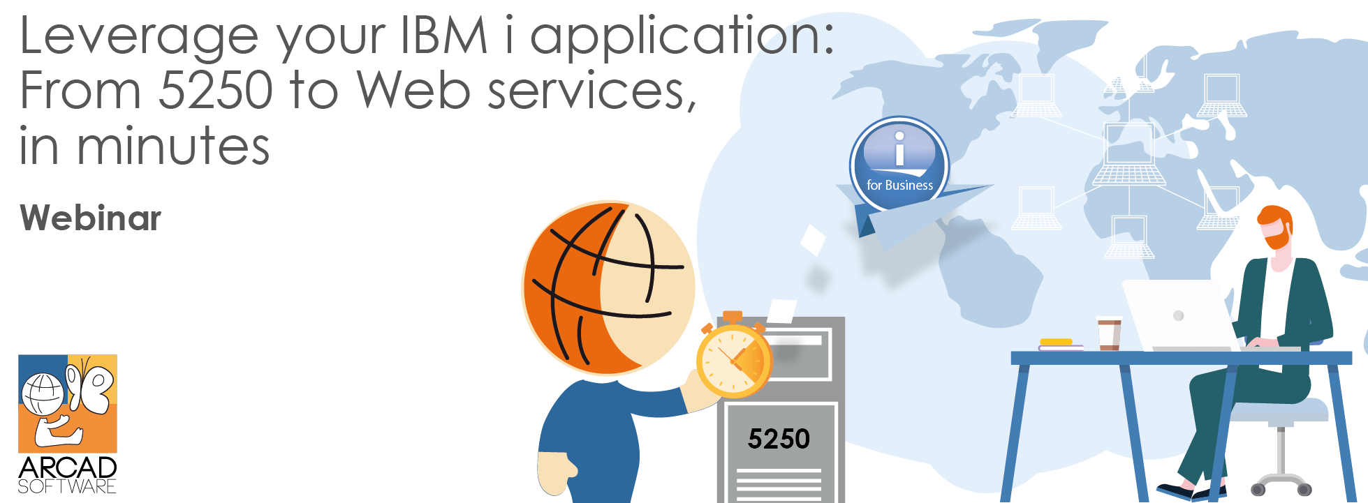 Leverage your IBM i application: From 5250 to Web services, in minutes